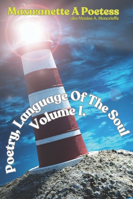 Poetry, Language Of The Soul: Volume I. - Murphy, William T (Editor), and Bryan, Denise C (Foreword by), and Poetess, Maxwanette A