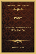 Poetry: Lyrical, Narrative and Satirical of the Civil War