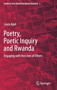 Poetry, Poetic Inquiry and Rwanda: Engaging with the Lives of Others