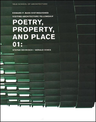 Poetry, Property, and Place, 01:: Stefan Behnisch / Gerald Hines - Rappaport, Nina (Editor)