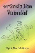 Poetry Stories For Children "With You in Mind"