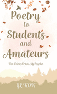 Poetry to Students and Amateurs: The Voices From My Psyche