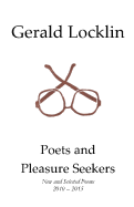 Poets and Pleasure Seekers: New and Selected Poems, 2010-2015