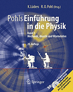 Pohls Einfuhrung In die Physik: Band 1: Mechanik, Akustik Und Warmelehre