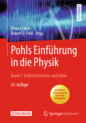 Pohls Einfuhrung in Die Physik: Band 2: Elektrizitatslehre Und Optik - L?ders, Klaus (Editor), and Pohl, Robert Otto (Editor)