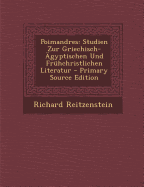 Poimandres: Studien Zur Griechisch-?gyptischen Und Fr?hchristlichen Literatur - Reitzenstein, Richard