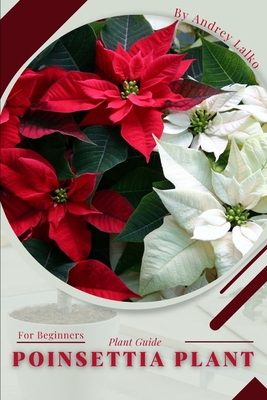 Poinsettia Plant: Plant Guide - Lalko, Andrey