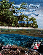 Point and Shoot Underwater Digital Photography