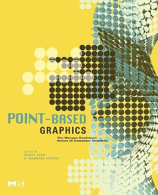 Point-Based Graphics - Gross, Markus (Editor), and Pfister, Hanspeter (Editor)