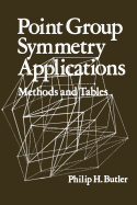 Point Group Symmetry Applications: Methods and Tables