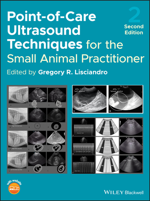 Point-of-Care Ultrasound Techniques for the Small Animal Practitioner - Lisciandro, Gregory R. (Editor)
