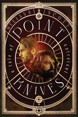 Point of Knives: A Novella of Astreiant - Scott, Melissa