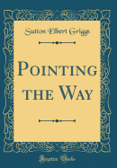 Pointing the Way (Classic Reprint)