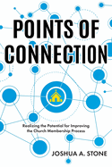 Points of Connection: Realizing the Potential for Improving the Church Membership Process