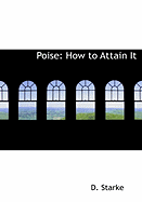 Poise: How to Attain It - Starke, D