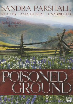 Poisoned Ground: A Rachel Goddard Mystery - Parshall, Sandra, and Gilbert, Tavia (Read by)