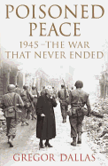Poisoned Peace: 1945 - The War That Never Ended