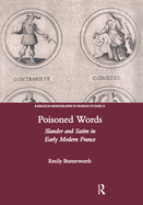 Poisoned Words: Slander and Satire in Early Modern France