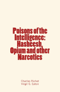 Poisons of the Intelligence: Hasheesh, Opium and other Narcotics