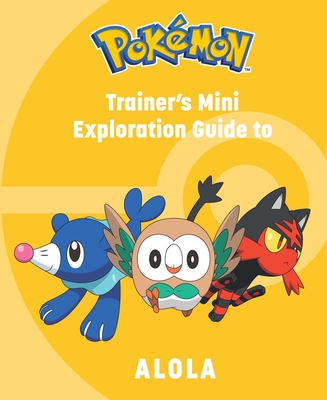 Pokmon: Trainer's Mini Exploration Guide to Alola - Austin, Kay