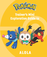 Pok?mon: Trainer's Mini Exploration Guide to Alola