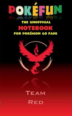Pokefun - The unofficial Notebook (Team Red) for Pokemon GO Fans: notebook, notepad, tablet, scratch pad, pad, gift booklet, Pokemon GO, Pikachu, birthday, christmas - Taane, Theo Von