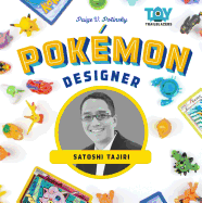Pokemon Designer: Satoshi Tajiri: Satoshi Tajiri