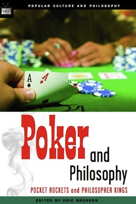 Poker and Philosophy: Pocket Rockets and Philosopher Kings - Bronson, Eric (Editor)