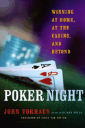 Poker Night: Winning at Home, at the Casino, and Beyond