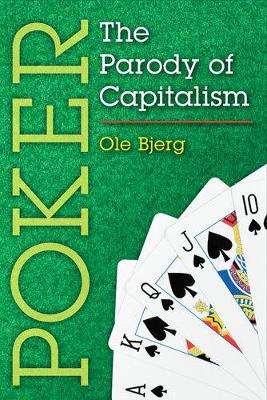 Poker: The Parody of Capitalism - Bjerg, Ole