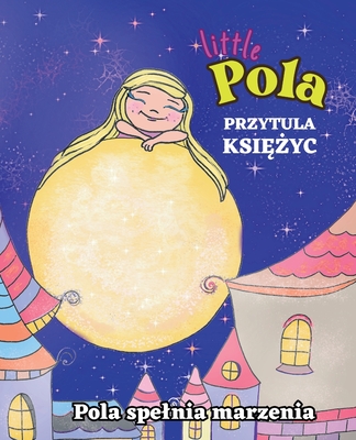 Pola Przytula Ksi  yc: Prawo Przyci gania, Manifestacja, Rymowanka do Snu dla Dzieci - Sosn?wka, Joanna, and Limitless Mind Publishing, and Klimecka Art, Beata