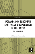 Poland and European East-West Cooperation in the 1970s: The Opening Up