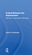 Poland Between The Superpowers: Security Versus Economic Recovery