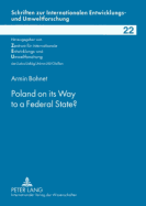 Poland on Its Way to a Federal State? - Zentrum Fr Internationale (Editor), and Verein Zur Frderung Der (Editor), and Bohnet, Armin (Editor)