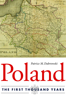 Poland: The First Thousand Years - Dabrowski, Patrice M