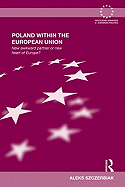 Poland Within the European Union: New Awkward Partner or New Heart of Europe?