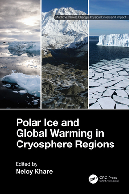 Polar Ice and Global Warming in Cryosphere Regions - Khare, Neloy (Editor)