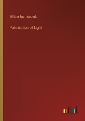 Polarisation of Light - Spottiswoode, William