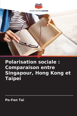 Polarisation sociale: Comparaison entre Singapour, Hong Kong et Taipei - Tai, Po-Fen