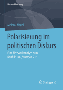 Polarisierung Im Politischen Diskurs: Eine Netzwerkanalyse Zum Konflikt Um "Stuttgart 21"
