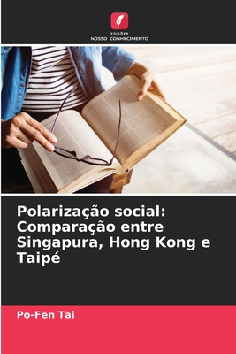 Polariza??o social: Compara??o entre Singapura, Hong Kong e Taip? - Tai, Po-Fen