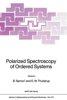 Polarized Spectroscopy of Ordered Systems - Samori', B, and Thulstrup, E W