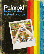 Polaroid: How to Take Instant Photos