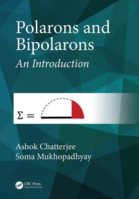 Polarons and Bipolarons: An Introduction - Chatterjee, Ashok, and Mukhopadhyay, Soma