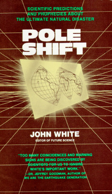 Pole Shift: Predictions and Prophecies of the Ultimate Disaster - White, John