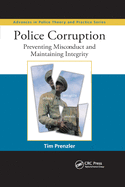 Police Corruption: Preventing Misconduct and Maintaining Integrity