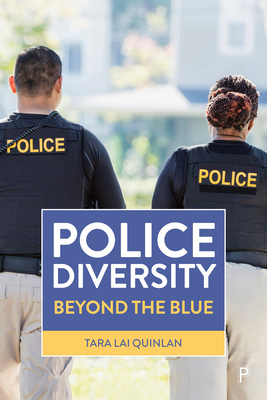 Police Diversity: Beyond the Blue - Lai Quinlan, Tara