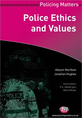 Police Ethics and Values - Macvean, Allyson, and Neyroud, Peter