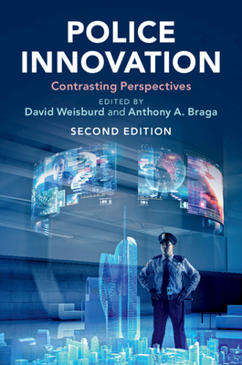 Police Innovation: Contrasting Perspectives - Weisburd, David (Editor), and Braga, Anthony A (Editor)