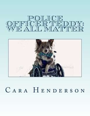Police Officer Teddy: We All Matter - Henderson, Cara Rachel